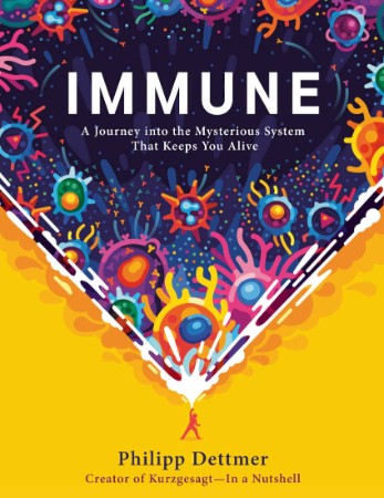 Immune: A Journey into the Mysterious System That Keeps You Alive - [AUDIOBOOK]