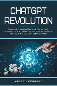 ChatGPT Revolution Dominare l'Intelligenza Artificiale nel Business