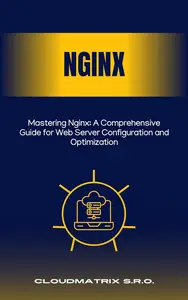 Mastering Nginx A Comprehensive Guide for Web Server Configuration and Optimization