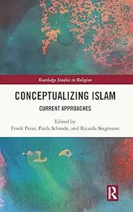 Conceptualizing Islam Current Approaches