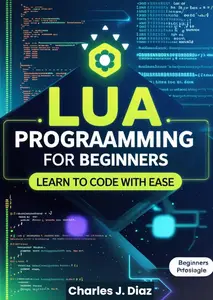 Lua Programming for Beginners Learn to Code with Ease