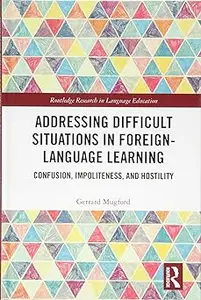 Addressing Difficult Situations in Foreign–Language Learning Confusion, Impoliteness, and Hostility