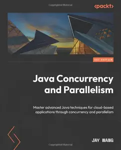 Java Concurrency and Parallelism Master advanced Java techniques for cloud–based applications through concurrency