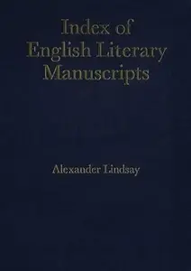 Index of English Literary Manuscripts Volume 3, Part 2, John Gay–Ambrose Philips