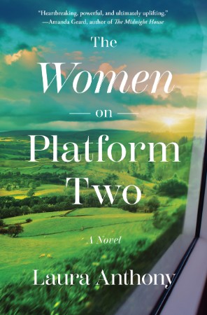 The Women on Platform Two: A Novel - Laura Anthony