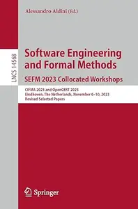 Software Engineering and Formal Methods. SEFM 2023 Collocated Workshops CIFMA 2023 and OpenCERT 2023 (PDF)