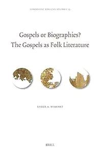 Gospels or Biographies The Gospels As Folk Literature