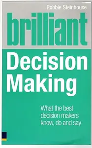 Brilliant Decision Making Take Control of Your Career, Relationships, Health and Happiness