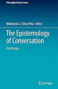 The Epistemology of Conversation First Essays