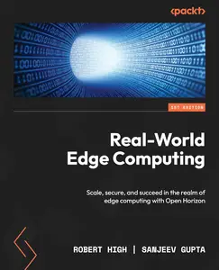 Real–World Edge Computing Scale, secure, and succeed in the realm of edge computing with Open Horizon