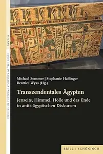 Transzendentales Ägypten Jenseits, Himmel, Hölle und das Ende in antik–ägyptischen Diskursen