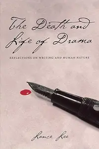 The Death and Life of Drama Reflections on Writing and Human Nature