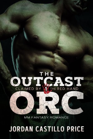 The Outcast Orc: MM Fantasy Romance - Jordan Castillo Price