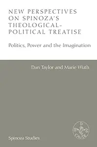 New Perspectives on Spinoza's Theologico–Political Treatise Politics, Power and the Imagination (PDF)