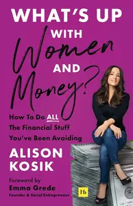 What's Up With Women and Money How To Do All the Financial Stuff You've Been Avoiding