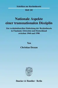 Nationale Aspekte einer transnationalen Disziplin Zur rechtskulturellen Einbettung der Rechtstheorie in Finnland, Schweden und