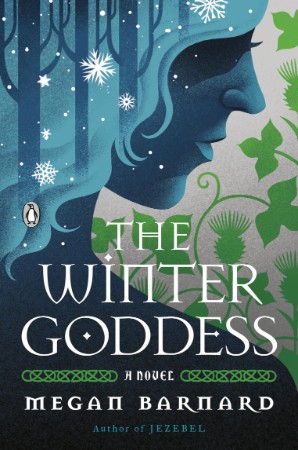 The Winter Goddess: A Novel - Megan Barnard