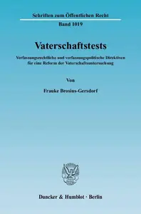 Vaterschaftstests Verfassungsrechtliche und verfassungspolitische Direktiven für eine Reform der Vaterschaftsuntersuchung