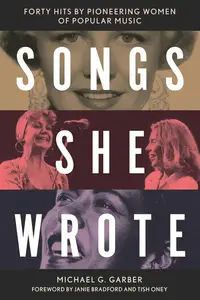 Songs She Wrote Forty Hits by Pioneering Women of Popular Music