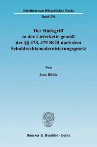 Der Rückgriff in der Lieferkette gemäß der §§ 478, 479 BGB nach dem Schuldrechtsmodernisierungsgesetz