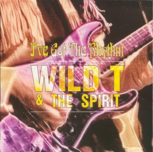 Wild T And The Spirit - I've Got The Rhythm 2005