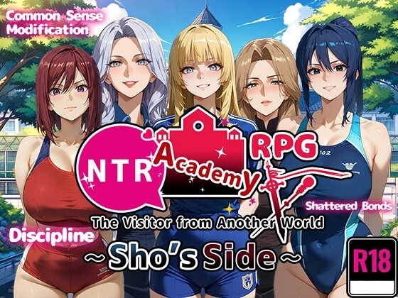 NTR寝取られ学園～花の女子達と異世界からの来訪者～ SIDE翔 / NTR Academy: The Visitor from Another World – Sho’s Side