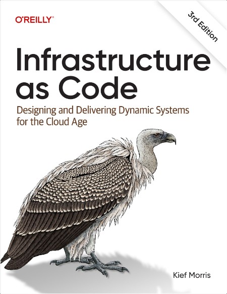 Morris K Infrastructure as Code Designing Delivering Dynamic Systems 3ed 2025