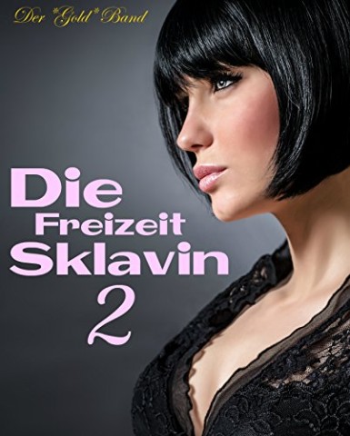 Cover: Leuchten, Lisa - Die Freizeitsklavin 2: Der Gold Band
