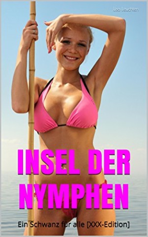 Cover: Leuchten, Lisa - Insel der Nymphen: Ein Schwanz f&uuml;r alle [Xxx-Edition]