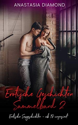 Diamond, Anastasia - Erotische Geschichten Sammelband 2: Erotische Sexgeschichten ab 18 unzensiert