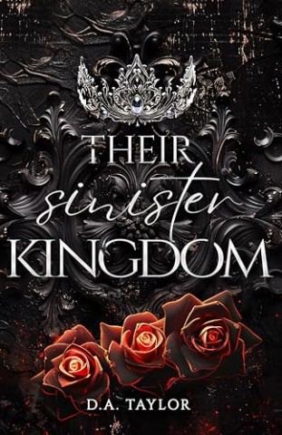 Cover: D. A. Taylor - Their sinister Kingdom: Wenn die Krone bricht