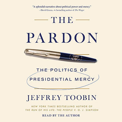 The Pardon: The Politics of Presidential Mercy (Audiobook)