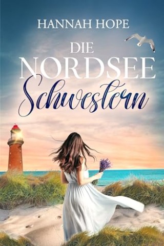 Cover: Hannah Hope - Die Nordseeschwestern: Spannender Liebesroman