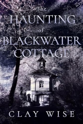 Cover: Clay Wise - The Haunting of Blackwater Cottage