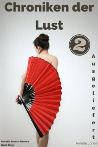 Cover: Jones, Amelie - Ausgeliefert (Chroniken der Lust 2)