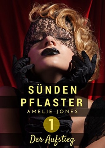 Cover: Jones, Amelie - Der Aufstieg (S&uuml;ndenpflaster 1)