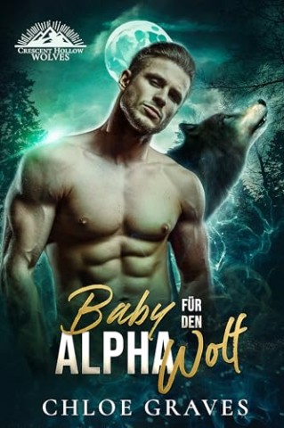 Cover: Chloe Graves - Baby f&uuml;r den Alpha-Wolf