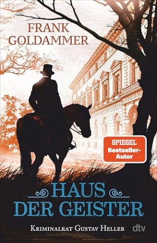 Cover: Frank Goldammer - Haus der Geister - Kriminalrat Gustav Heller: Kriminalrat Gustav Heller