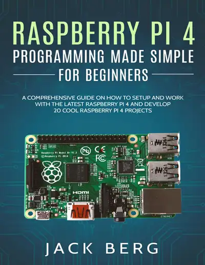 Raspberry Pi 4 Programming Made Simple For Beginners