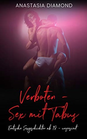 Cover: Diamond, Anastasia - Verboten - Sex mit Tabus: Erotische Sexgeschichten ab 18 - unzensiert