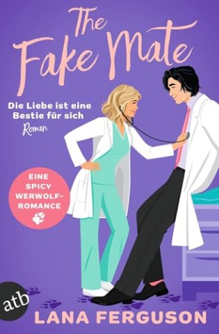 Cover: Ferguson, Lana - The Fake Mate &ndash; Die Liebe ist eine Bestie f&uuml;r sich