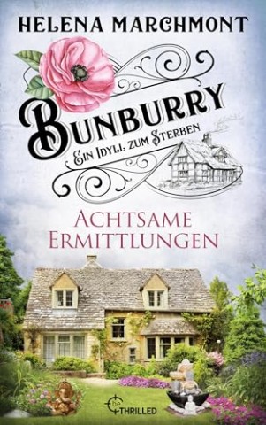 Cover: Helena Marchmont - Bunburry 18 - Achtsame Ermittlungen: Ein Idyll zum Sterben