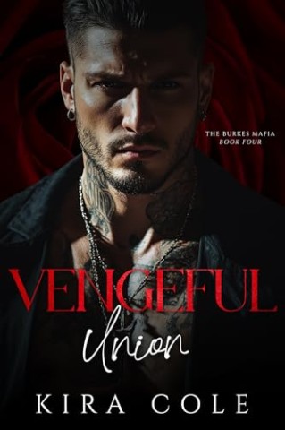 Cover: Kira Cole - Vengeful Union: Eine Mafia-Romanze mit einer Scheinehe (Die Burke-Mafia 4)