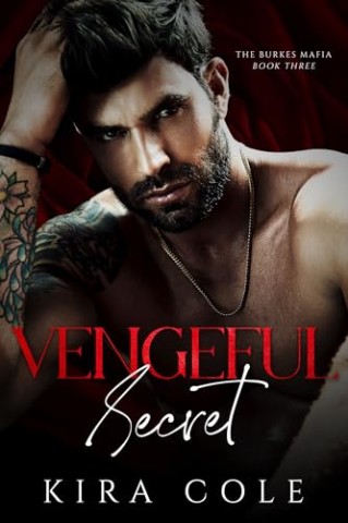 Cover: Kira Cole - Vengeful Secret: Eine Mafia-Romanze mit einem geheimen Baby (Die Burke-Mafia 3)