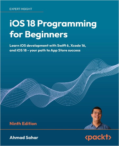 Sahar A iOS 18 Programming for Beginners Learn iOS development 2024