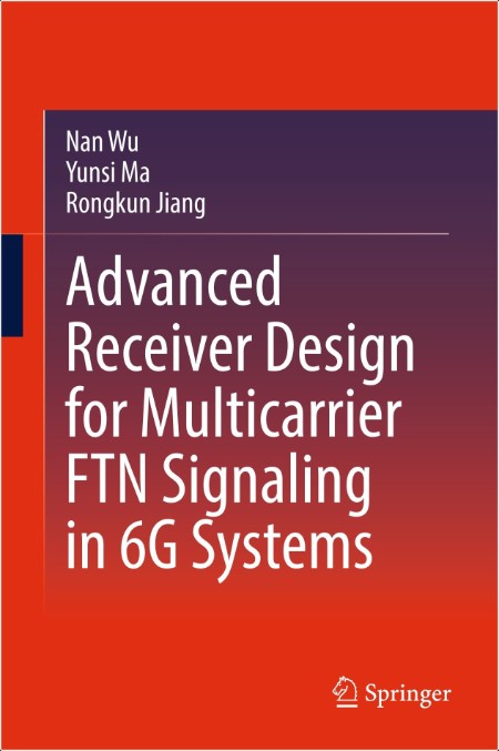 Wu N Advanced Receiver Design for Multicarrier FTN Signaling in 6G Systems 2025