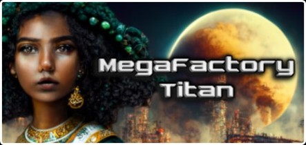 MegaFactory Titan v0 9 3 8