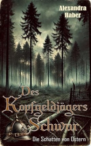 Cover: Alexandra Haber - Des Kopfgeldj&auml;gers Schwur: Die Schatten von Ostern (J&auml;ger der verborgenen Inquisition)