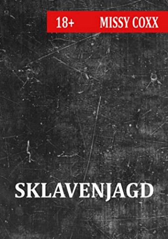 Coxx, Missy - Sklavenjagd: Lauf, Fotze, lauf! (Hard Stuff)