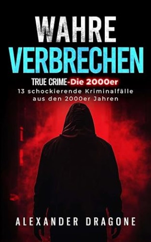 Cover: Alexander Dragone - Wahre Verbrechen